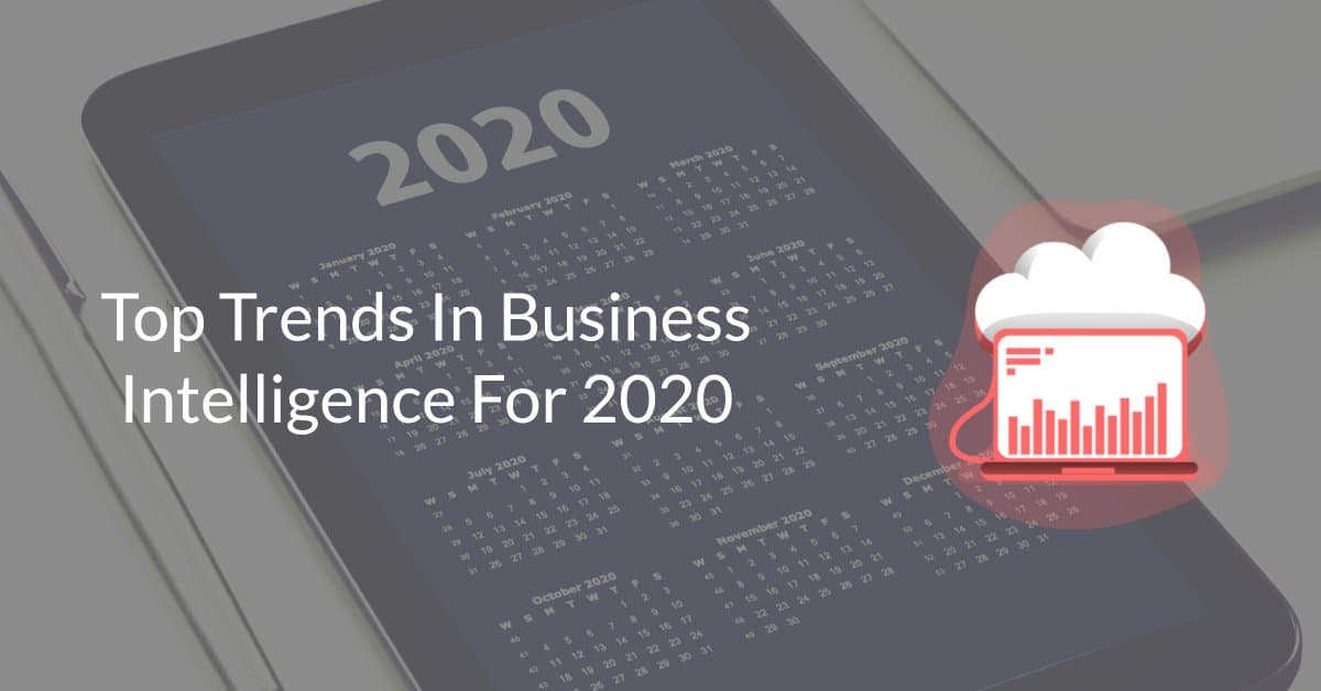 Top 6 Trends in Business Intelligence For 2020
